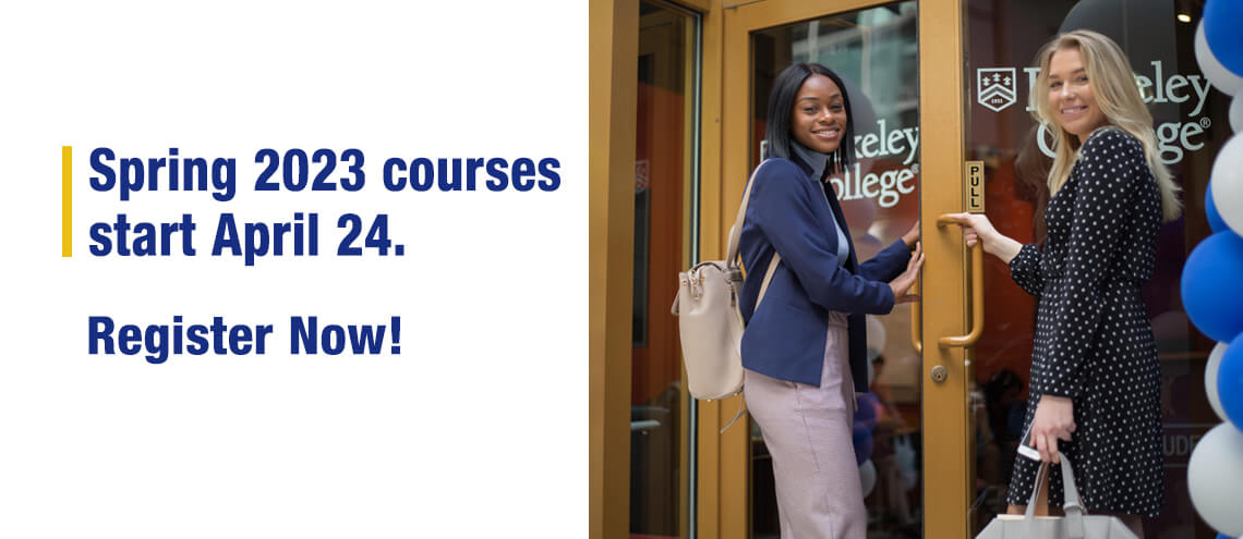 There's still time. Register Now!, Winter 2023 courses start February 27. Spring 2023 courses start April 24.